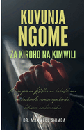 Kuvunja Ngome: Za Kiroho na Kimwili: Mwongozo wa Kibiblia wa kukabiliana na kushinda vizuizi vya kiroho, kihisia, na kimaisha