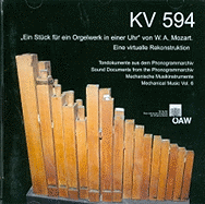Kv 594: 'ein Stuck Fur Ein Orgelwerk in Einer Uhr' Von W. A. Mozart. Eine Virtuelle Rekonstruktion
