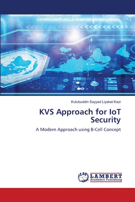 KVS Approach for IoT Security - Kazi, Kutubuddin Sayyad Liyakat