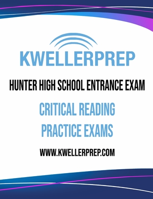 Kweller Prep Hunter High School Entrance Exam Critical Reading Practice Exams - Prep, Kweller, and Kovel, Douglas S