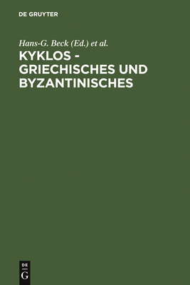 Kyklos - Griechisches Und Byzantinisches - Beck, Hans-G (Editor), and Kambylis, Athanasios (Editor), and Moraux, Paul (Editor)