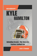 Kyle Hamilton Kids Biography: Defending Dreams - The Story of a Fearless Football Star