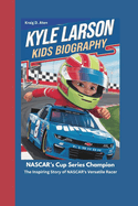 Kyle Larson kids biography: NASCAR's Cup Series Champion_The Inspiring Story of NASCAR's Versatile Racer