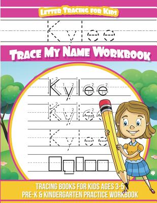 Kylee Letter Tracing for Kids Trace my Name Workbook: Tracing Books for Kids ages 3 - 5 Pre-K & Kindergarten Practice Workbook - Davis, Yolie