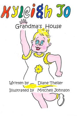 Kyleigh Jo: Grandma's House - Theiler, Diane