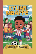 Kylian Mbapp? Story Book: How a Boy from Bondy Became a Global Hero