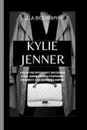 Kylie Jenner: Life in the Spotlight: Decoding Kylie Jenner's Stratospheric Celebrity and Business Empire
