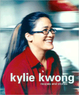 Kylie Kwong: Recipes & Stories