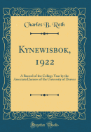 Kynewisbok, 1922: A Record of the College Year by the Associated Juniors of the University of Denver (Classic Reprint)