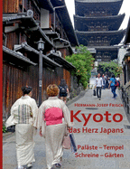 Kyoto das Herz Japans: Pal?ste, Tempel, Schreine, G?rten