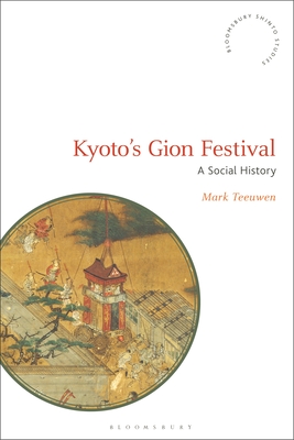 Kyoto's Gion Festival: A Social History - Teeuwen, Mark