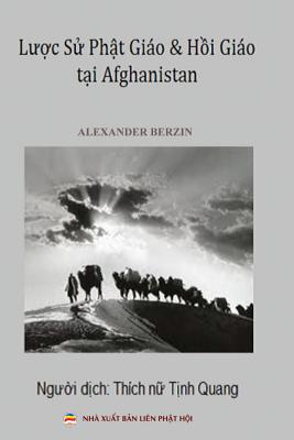 L&#7907;c s&#7917; Ph&#7853;t gio v H&#7891;i gio t&#7841;i Afghanistan: B&#7843;n in mu - T&#7883;nh Quang, Thich N&#7919; (Translated by), and Berzin, Alexander, and Minh Ti&#7871;n, Nguy&#7877;n (Producer)