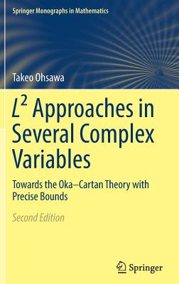 L Approaches in Several Complex Variables: Towards the Oka-Cartan Theory with Precise Bounds - Ohsawa, Takeo