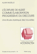 L'criture de Kleist Comme laboration Progressive Du Discours: Une tude Stylistique Des Nouvelles