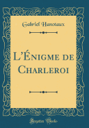 L'nigme de Charleroi (Classic Reprint)