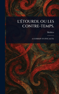 L'tourdi, Ou Les Contre-Temps.