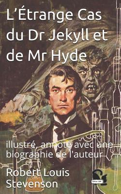 L'trange Cas Du Dr Jekyll Et de MR Hyde: Illustr, Annot Avec Une Biographie de l'Auteur - Varlet, Theo (Translated by), and Cdbf, Editions (Editor), and Stevenson, Robert Louis