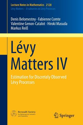 Lvy Matters IV: Estimation for Discretely Observed Lvy Processes - Belomestny, Denis, and Comte, Fabienne, and Genon-Catalot, Valentine