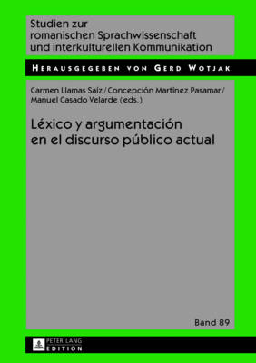 Lxico y argumentacin en el discurso pblico actual - Wotjak, Gerd, and Llamas Saiz, Carmen (Editor), and Martnez Pasamar, Concepcin (Editor)