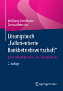 Lsungsbuch "Fallorientierte Bankbetriebswirtschaft": Zum Lehrbuch Fr Bank- Und Finanzkaufleute