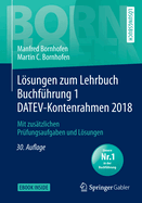 Lsungen Zum Lehrbuch Buchf?hrung 1 Datev-Kontenrahmen 2018: Mit Zus?tzlichen Pr?fungsaufgaben Und Lsungen