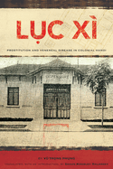 L&#7909;c X: Prostitution and Venereal Disease in Colonial Hanoi