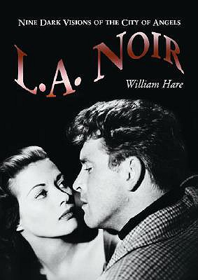 L.A. Noir: Nine Dark Visions of the City of Angels - Hare, William