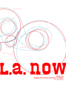 L. A. Now, Volume Two: Shaping a New Vision for Downtown Los Angeles: Seven Proposals