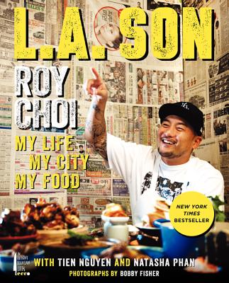 L.A. Son: My Life, My City, My Food - Choi, Roy, and Nguyen, Tien, and Phan, Natasha