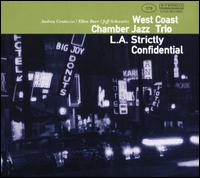 L.A. Strictly Confidential - West Coast Chamber Jazz Trio