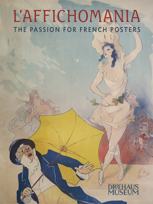 L`Affichomania - The Passion for French Posters - Falino, Jeannine, and Driehaus, Richard H., and Faier, John