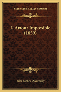 L' Amour Impossible (1859)