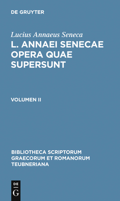 L. Annaei Senecae Opera Quae Supersunt: Volumen II - Lucius Annaeus Seneca, and Haase, Friedrich (Editor)