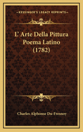 L' Arte Della Pittura Poema Latino (1782)