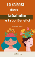 l Cervello Felice: La Scienza dietro la Gratitudine e i suoi Benefici