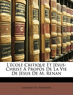 L'?cole Critique Et J?sus-Christ ? Propos de la Vie de J?sus de M. Renan