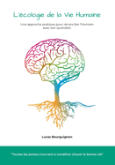 L'?cologie de la vie humaine: Une approche pratique pour r?concilier l'Humain avec son quotidien
