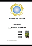 L?deres del Mundo y La Nueva Econom?a Mundial