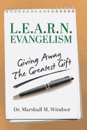 L.E.A.R.N. Evangelism: Giving Away The Greatest Gift