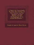 L' Esprit de L'Encyclop Die, Ou Choix Des Articles: Les Plus Curieux, Les Plus Agr Ables, Les Plus Piquans, Les Plus Philosophiques de Ce Grand Dictionnaire ...