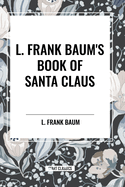 L. Frank Baum's Book of Santa Claus