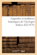 L?gendes Et Traditions Historiques de l'Archipel Indien Sedjarat Malayou