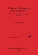 L' habitat prdynastique de la Valle du Nil: Vivre sur les rives du Nil aux Ve et IVe millnaires