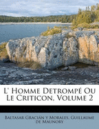 L' Homme Detromp? Ou Le Criticon, Volume 2