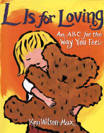 L Is for Loving: An ABC for the Way You Feel - Wilson-Max, Ken