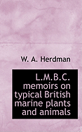 L.M.B.C. Memoirs on Typical British Marine Plants and Animals