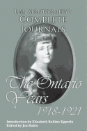 L.M. Montgomery's Complete Journals: The Ontario Years: 1918-1921