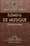 ?l?mens De Musique: Th?orique Et Pratique, Suivant Les Principes De M. Rameau, ?claircis, D?velopp?s Et Simplifi?s
