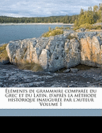 ?l?ments de Grammaire Compar?e Du Grec Et Du Latin, d'Apr?s La M?thode Historique Inaugur?e Par l'Auteur Volume 2
