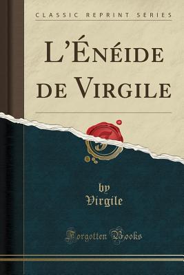 L'?n?ide de Virgile (Classic Reprint) - Virgile, Virgile